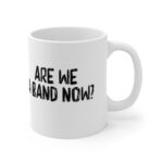 Are We A Band Now 11oz Mug
