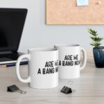 Are We A Band Now 11oz Mug