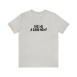 Are We A Band Now Tee