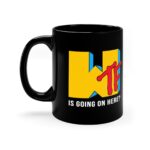WTF Is Going On Here 11oz Black Mug