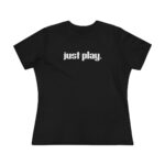Just Don't Women's Premium Tee