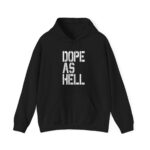 Dope As Hell Hooded Sweatshirt