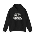 Be Nice Play Music Feel Good Hooded Sweatshirt