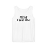 Are We A Band Now Tank Top
